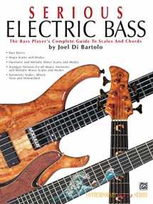 9781576238837-1576238830-Serious Electric Bass: The Bass Player's Complete Guide to Scales and Chords (Contemporary Bass Series)