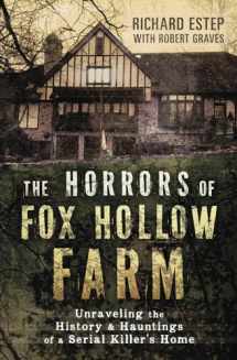 9780738758558-0738758558-The Horrors of Fox Hollow Farm: Unraveling the History & Hauntings of a Serial Killer's Home