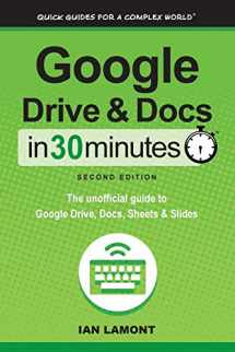 9781939924315-1939924316-Google Drive & Docs in 30 Minutes (2nd Edition): The unofficial guide to the new Google Drive, Docs, Sheets & Slides