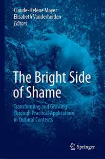 9783030134082-3030134083-The Bright Side of Shame: Transforming and Growing Through Practical Applications in Cultural Contexts