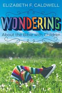 9781501899034-1501899031-Wondering about the Bible with Children