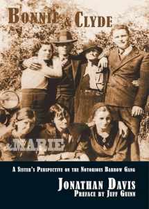 9781936205127-1936205122-Bonnie and Clyde and Marie: A Sister's Perspective on the Notorious Barrow Gang