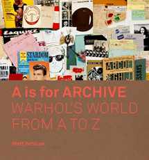 9780300233445-0300233442-A is for Archive: Warhol’s World from A to Z