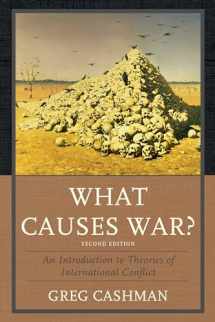 9780742566507-0742566501-What Causes War?: An Introduction to Theories of International Conflict