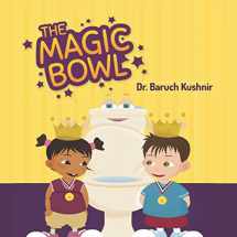 9789659286447-9659286449-The Magic Bowl: Toilet training can be fun! (Toilet Training, Encopresis, Toilet Anxiety, Soiling, and Constipation in Children)