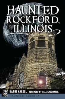 9781467137294-1467137294-Haunted Rockford, Illinois (Haunted America)