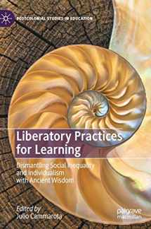 9783030566845-3030566846-Liberatory Practices for Learning: Dismantling Social Inequality and Individualism with Ancient Wisdom (Postcolonial Studies in Education)