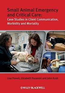 9781405167529-1405167521-Small Animal Emergency and Critical Care: Case Studies in Client Communication, Morbidity and Mortality