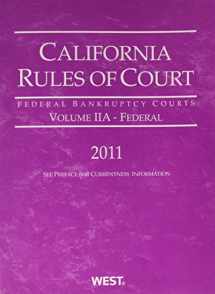 9780314939296-0314939296-California Rules of Court - Federal Bankruptcy Courts, 2011 ed. (Vol. IIA, California Court Rules)