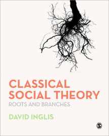 9780761940289-0761940286-Classical Social Theory: Roots and Branches