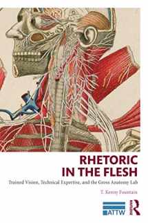 9780415741026-0415741025-Rhetoric in the Flesh: Trained Vision, Technical Expertise, and the Gross Anatomy Lab (ATTW Series in Technical and Professional Communication)