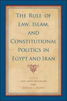 9781438445977-1438445970-The Rule of Law, Islam, and Constitutional Politics in Egypt and Iran (Suny Series, Pangaea Ii: Global/Local Studies)