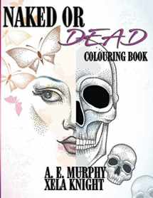 9781695104433-1695104439-NAKED OR DEAD: Colouring Book Edition