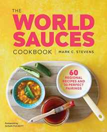9781641524780-1641524782-The World Sauces Cookbook: 60 Regional Recipes and 30 Perfect Pairings