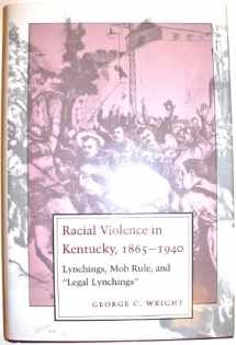 9780807115367-0807115363-Racial Violence in Kentucky, 1865-1940: Lynchings, Mob Rule, and "Legal Lynchings"