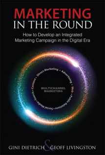 9780789749178-0789749173-Marketing in the Round: How to Develop an Integrated Marketing Campaign in the Digital Era (Biz-Tech)
