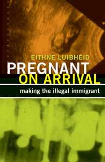 9780816681006-0816681007-Pregnant on Arrival: Making the Illegal Immigrant (Difference Incorporated)