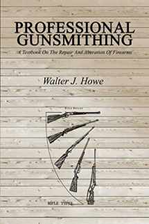 9781607966111-1607966115-Professional Gunsmithing: A Textbook On The Repair And Alteration Of Firearms