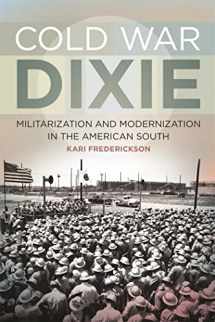 9780820345192-0820345199-Cold War Dixie: Militarization and Modernization in the American South (Politics and Culture in the Twentieth-Century South Ser.)