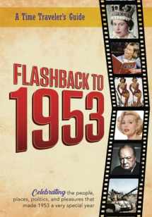 9781922676061-1922676063-Flashback to 1953 - A Time Traveler’s Guide: The original Time-Traveler Flashback book from the original Flashback Series of Yearbooks. Celebrate the ... 1953. (A Time-Traveler’s Guide - Flashback)