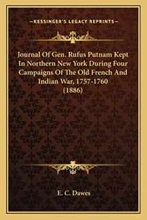 9781163886762-1163886769-Journal Of Gen. Rufus Putnam Kept In Northern New York During Four Campaigns Of The Old French And Indian War, 1757-1760 (1886)