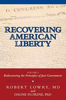 9781480841680-1480841684-Recovering American Liberty: Volume 1: Rediscovering the Principles of Just Government