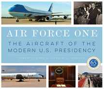 9780760357996-0760357994-Air Force One: The Aircraft of the Modern U.S. Presidency