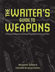 9781599638157-1599638150-The Writer's Guide to Weapons: A Practical Reference for Using Firearms and Knives in Fiction