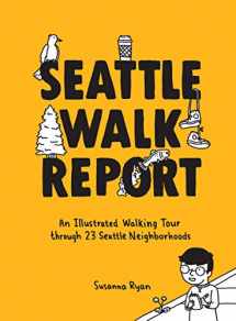 9781632172617-1632172615-Seattle Walk Report: An Illustrated Walking Tour through 23 Seattle Neighborhoods