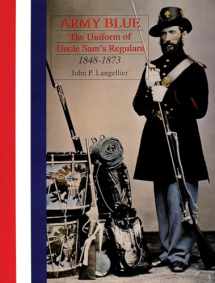 9780764304439-0764304437-Army Blue: The Uniform of Uncle Sam's Regulars 1848-1873 (Schiffer Military History)