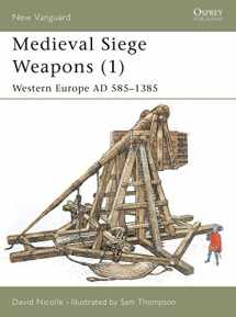 9781841762357-1841762350-Medieval Siege Weapons (1): Western Europe AD 585–1385 (New Vanguard, 58)