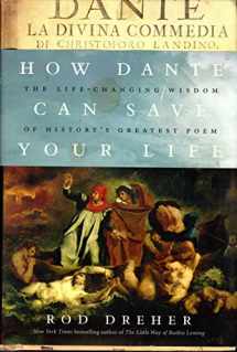 9781941393321-1941393322-How Dante Can Save Your Life: The Life-Changing Wisdom of History's Greatest Poem