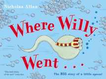 9780099456483-0099456486-Where Willy Went...: The Big Story of a Little Sperm!