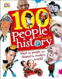 9780756698225-0756698227-100 People Who Made History: Meet the People who shaped the modern world