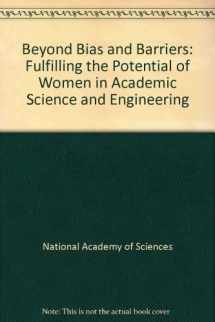 9780309103206-0309103207-Beyond Bias and Barriers:: Fulfilling the Potential of Women in Academic Science and Engineering