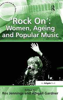9781409428411-1409428419-'Rock On': Women, Ageing and Popular Music (Ashgate Popular and Folk Music Series)