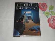 9780312131036-0312131038-Kill or Cure: An Edwina Crusoe Medical Mystery