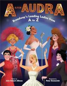 9780525645412-0525645411-A Is for Audra: Broadway's Leading Ladies from A to Z