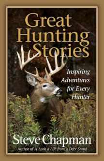 9780736928144-0736928146-Great Hunting Stories: Inspiring Adventures for Every Hunter