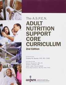 9781889622071-1889622079-Adult Nutrition Support Core Curriculum, 2nd Edition