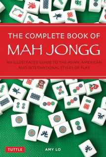 9780804845304-0804845301-The Complete Book of Mah Jongg: An Illustrated Guide to the Asian, American and International Styles of Play