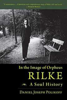 9781888602524-188860252X-Rilke, a Soul History: In the Image of Orpheus