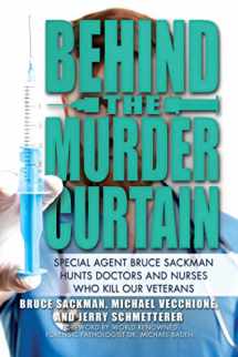 9781642935387-1642935387-Behind the Murder Curtain: Special Agent Bruce Sackman Hunts Doctors and Nurses Who Kill Our Veterans