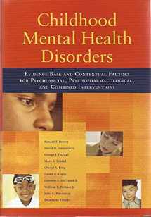 9781433801709-1433801701-Childhood Mental Health Disorders: Evidence Base and Contextual Factors for Psychosocial, Psychopharmacological, and Combined Interventions (American Psychological Association)