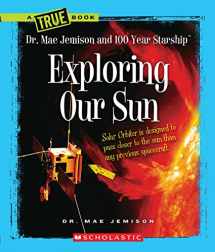 9780531240625-0531240622-Exploring Our Sun (A True Book: Dr. Mae Jemison and 100 Year Starship)