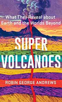9780393542066-0393542068-Super Volcanoes: What They Reveal about Earth and the Worlds Beyond