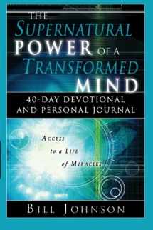 9780768423754-0768423759-The Supernatural Power of a Transformed Mind: Access to a Life of Miracles