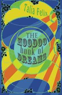 9781532991424-1532991428-The Hoodoo Book of Dreams: Lucky Numbers, Magic Spells, Psychic Dreams