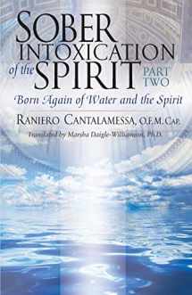 9781616363215-1616363215-Sober Intoxication of the Spirit Part Two: Born Again of Water and the Spirit