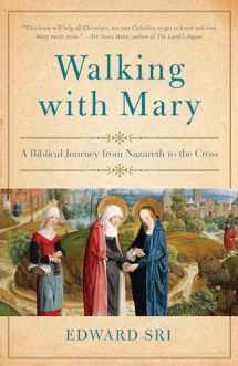 9780385348058-0385348053-Walking with Mary: A Biblical Journey from Nazareth to the Cross